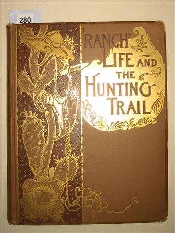 ROOSEVELT, THEODORE. Ranch Life and the Hunting-Trail.